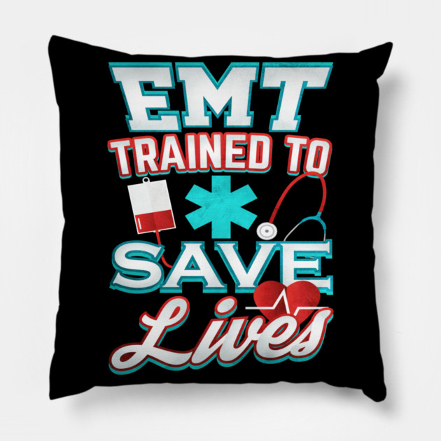 EMT Save Lives for Emergency medical technicians Pillow by creative