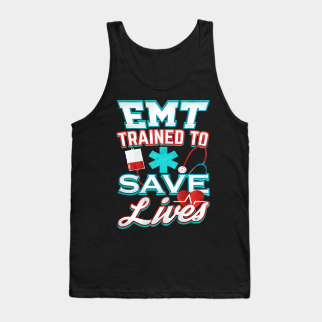 EMT Save Lives for Emergency medical technicians Tank Top by creative