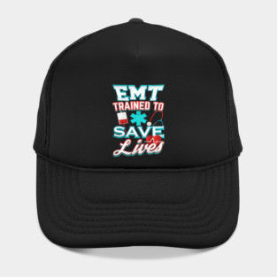 EMT Save Lives for Emergency medical technicians Hat