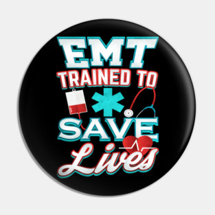 EMT Save Lives for Emergency medical technicians Pin