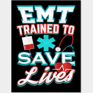 EMT Save Lives for Emergency medical technicians Posters and Art