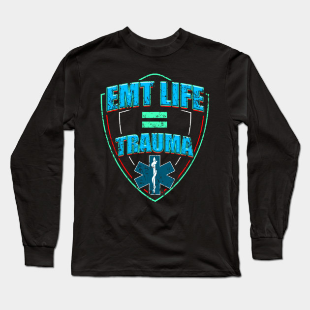 EMT Life for Emergency medical technicians Long Sleeve T-Shirt by creative