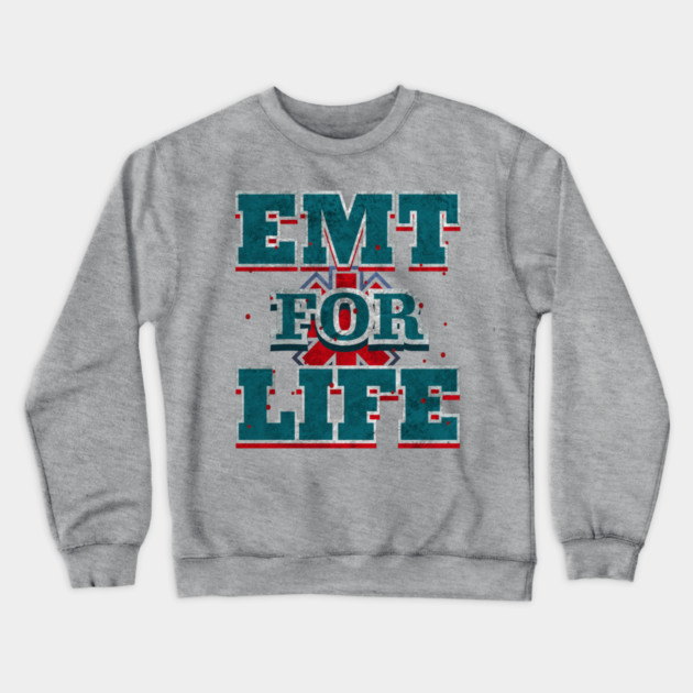 EMT For Live Design for Emergency medical technicians Crewneck Sweatshirt by creative