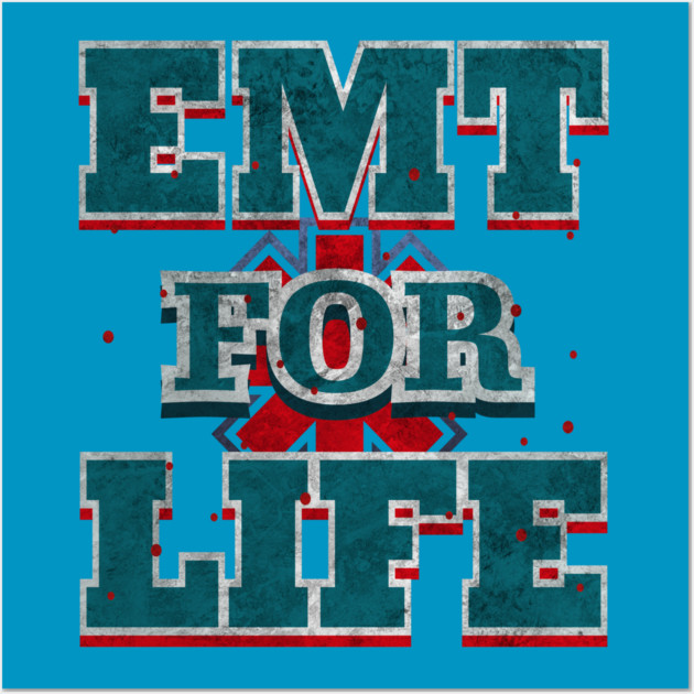 EMT For Live Design for Emergency medical technicians Wall Art by creative