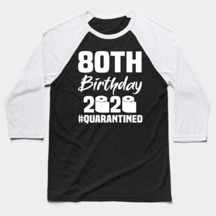 80th Birthday 2020 Quarantined Baseball T-Shirt