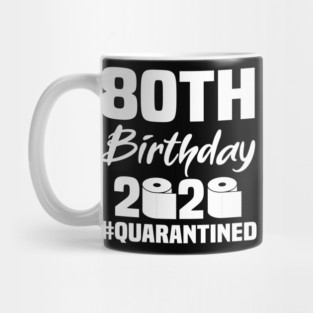 80th Birthday 2020 Quarantined Mug