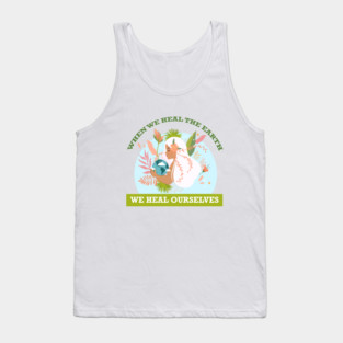 When We Heal The Earth... We Heal Ourselves Tank Top