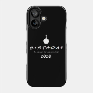 Quarantine Birthday 2020 Phone Case