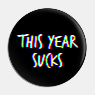 This year sucks Pin