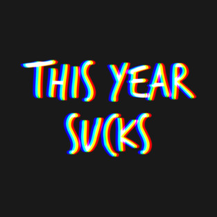 This year sucks T-Shirt