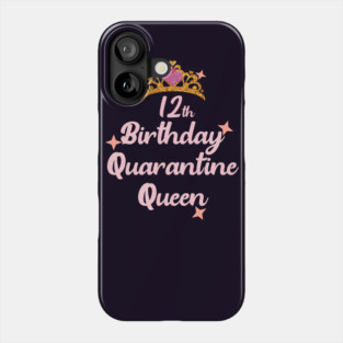 12th birthday quarantine queen 2020 birthday gift Phone Case