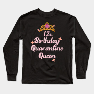 12th birthday quarantine queen 2020 birthday gift Long Sleeve T-Shirt