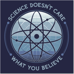 Science Doesn't Care Posters and Art