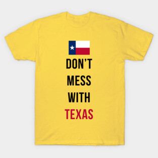 Don't Mess With Texas T-Shirt
