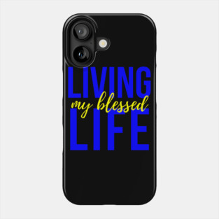 Living My Blessed Life Phone Case