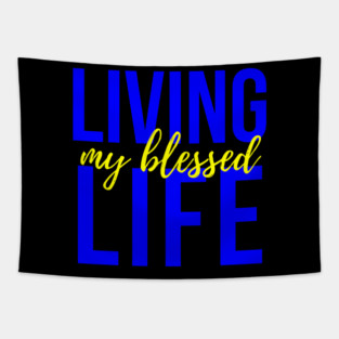 Living My Blessed Life Tapestry