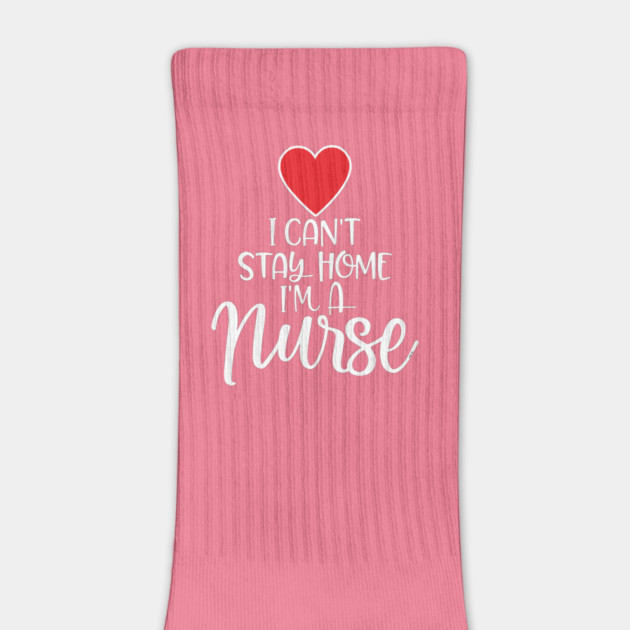 I can’t Stay home I’m a Nurse by creative