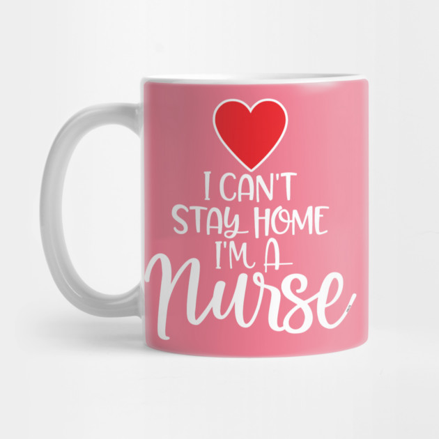 I can’t Stay home I’m a Nurse by creative