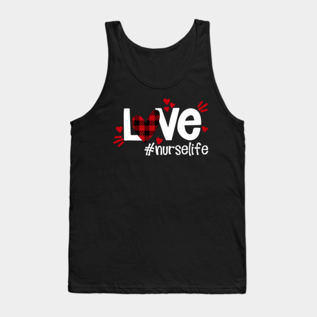 Love Life Flannel Heart Nurse Life Tank Top by creative