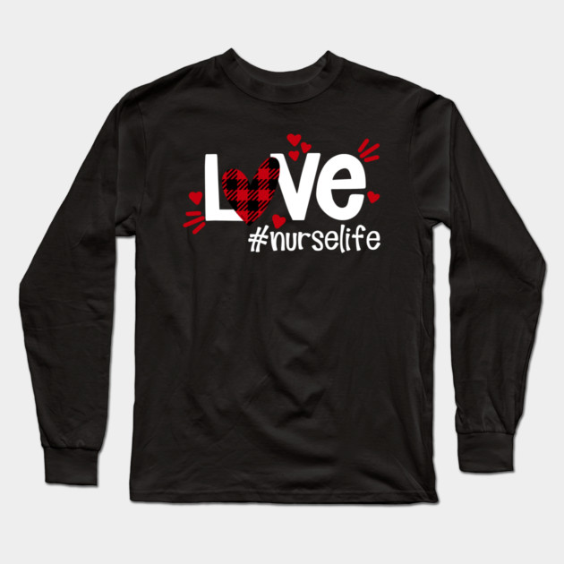 Love Life Flannel Heart Nurse Life Long Sleeve T-Shirt by creative