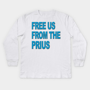Free us from the PRIUS Kids Long Sleeve T-Shirt