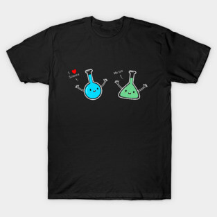 Funny Science & Chemistry T-Shirt T-Shirt