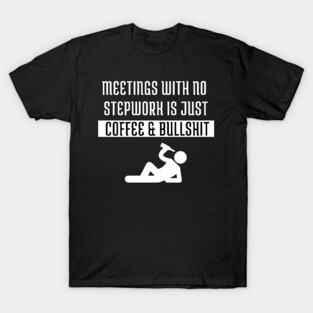 Stepwork Anonymous Alcoholic Addict Recovery T-Shirt