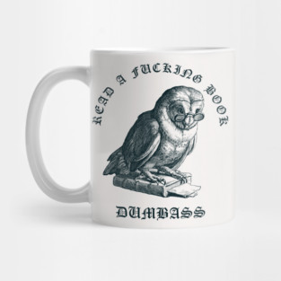 Read A Fucking Book Dumbass Mug