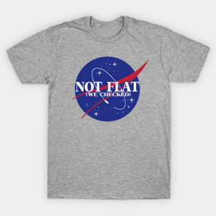 not flat (we checked) T-Shirt