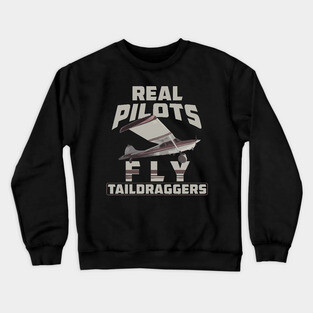 Real Pilots Fly Taildraggers Funny Pilot Design Crewneck Sweatshirt
