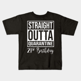 21st Birthday Straight Outta Quanrantine Kids T-Shirt