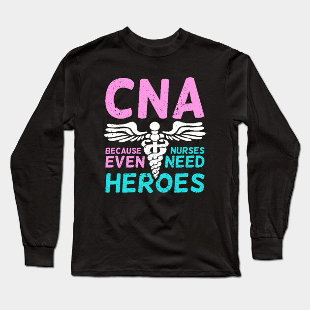CNA Certified Nursing Assistant Gift Cna Long Sleeve T-Shirt