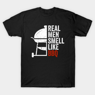 Real Men Smell Like Barbecue T-Shirt
