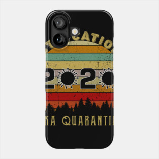 Staycation 2020 Aka Quarantine Phone Case