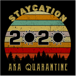 Staycation 2020 Aka Quarantine Posters and Art