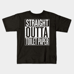 Straight outta Toilet Paper Kids T-Shirt