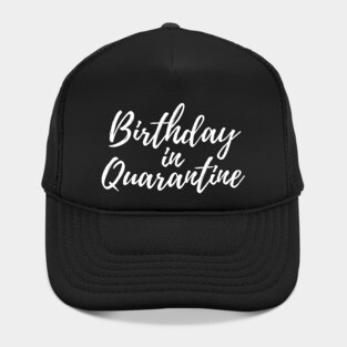 Birthday in Quarantine Hat