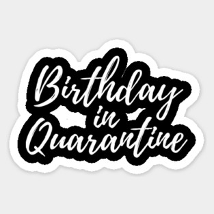 Birthday in Quarantine Sticker