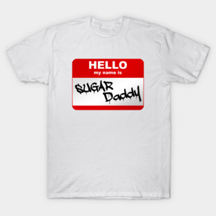 Hello my name is Sugar Daddy T-Shirt