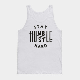 Stay humble hustle hard Tank Top