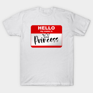 Hello my name is Princess T-Shirt
