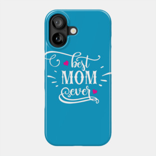 Best Mom Ever Gift for mothers Phone Case