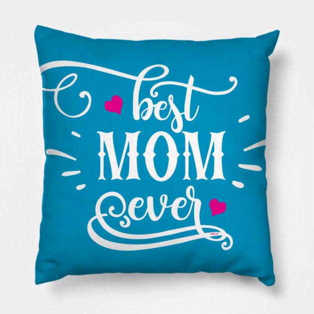 Best Mom Ever Gift for mothers Pillow by creative