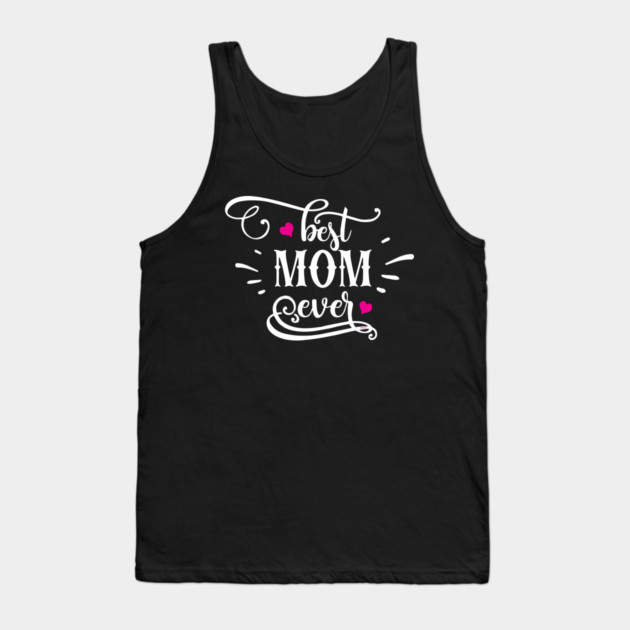 Best Mom Ever Gift for mothers Tank Top by creative