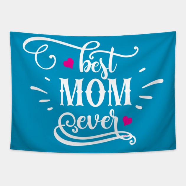 Best Mom Ever Gift for mothers Tapestry by creative