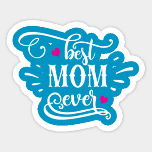 Best Mom Ever Gift for mothers Sticker