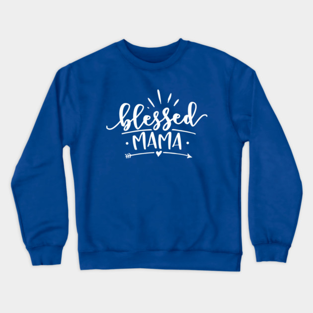 Blessed Mama Gift for mothers Crewneck Sweatshirt by creative