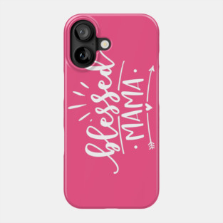 Blessed Mama Gift for mothers Phone Case