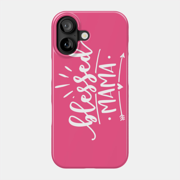 Blessed Mama Gift for mothers Phone Case by creative