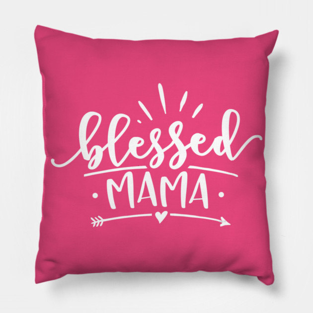 Blessed Mama Gift for mothers Pillow by creative